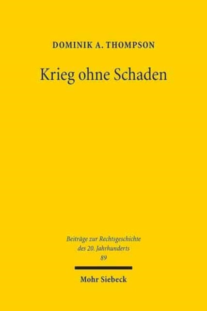 Krieg ohne Schaden: Vertragsstreitigkeiten und Haftpflichtprozesse im Kontext von Kriegswirtschaft und Amtshaftungskonjunktur ausgehend von der Rechtsprechung des Landgerichts Bonn während des Zweiten Weltkrieges (1939-1945)