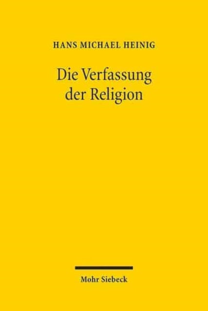 Die Verfassung der Religion: Beiträge zum Religionsverfassungsrecht