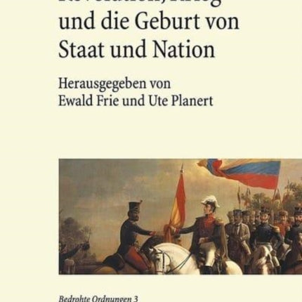 Revolution, Krieg und die Geburt von Staat und Nation: Staatsbildung in Europa und den Amerikas 1770-1930