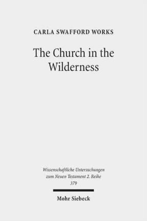 The Church in the Wilderness: Paul's Use of Exodus Traditions in 1 Corinthians