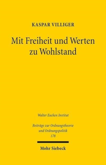 Mit Freiheit und Werten zu Wohlstand: Zwölf Thesen eines Pendlers zwischen Wirtschaft und Politik