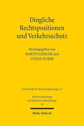 Dingliche Rechtspositionen und Verkehrsschutz: Kontinuität und Reformen in vergleichender Perspektive. Ergebnisse der 34. Tagung der Gesellschaft für Rechtsvergleichung vom 12. bis 14. September 2013 in Marburg