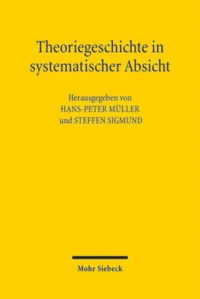 Theoriegeschichte in systematischer Absicht: Wolfgang Schluchters "Grundlegungen der Soziologie" in der Diskussion