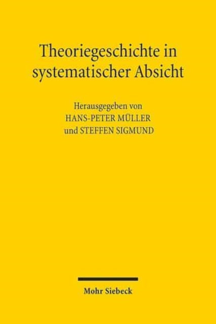 Theoriegeschichte in systematischer Absicht: Wolfgang Schluchters "Grundlegungen der Soziologie" in der Diskussion