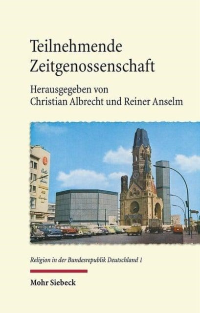 Teilnehmende Zeitgenossenschaft: Studien zum Protestantismus in den ethischen Debatten der Bundesrepublik Deutschland 1949-1989