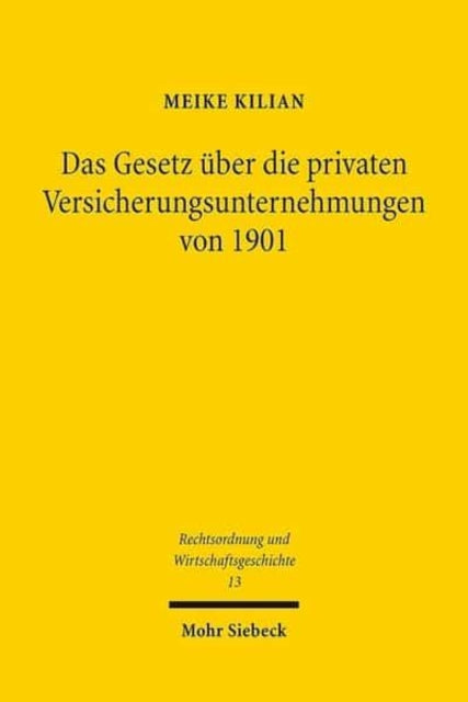 Das Gesetz über die privaten Versicherungsunternehmungen von 1901: Eine traditionsbestimmte Synthese aus Versichertenschutz und regulierter Wettbewerbsfreiheit als Ausdruck eines gewandelten staatlichen Aufgabenverständnisses?