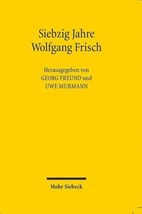 Siebzig Jahre Wolfgang Frisch: Reden und Vorträge anlässlich der Übergabe der Festschrift zum 70. Geburtstag von Wolfgang Frisch