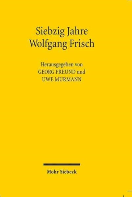 Siebzig Jahre Wolfgang Frisch: Reden und Vorträge anlässlich der Übergabe der Festschrift zum 70. Geburtstag von Wolfgang Frisch