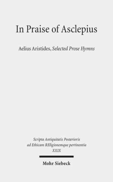 In Praise of Asclepius: Aelius Aristides, Selected Prose Hymns