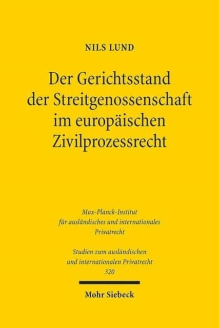 Der Gerichtsstand der Streitgenossenschaft im europäischen Zivilprozessrecht: Allgemeine Lehren, Anwendung im Patent- und Kartelldeliktsrecht