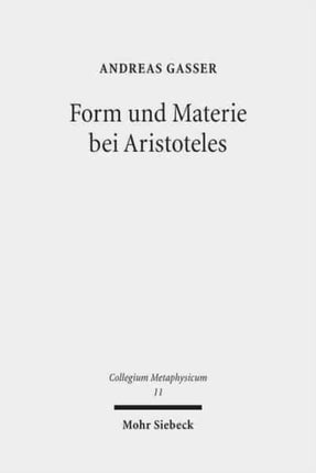 Form und Materie bei Aristoteles: Vorarbeiten zu einer Interpretation der Substanzbücher