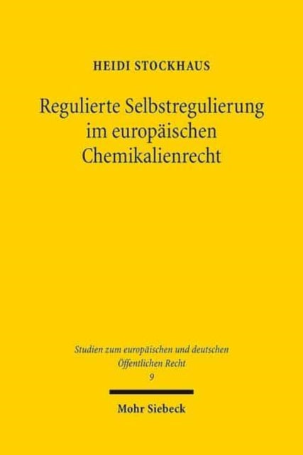 Regulierte Selbstregulierung im europäischen Chemikalienrecht: Eine Untersuchung der kontrollierten Eigenverantwortung für den Schutz der Umwelt unter der REACH-Verordnung