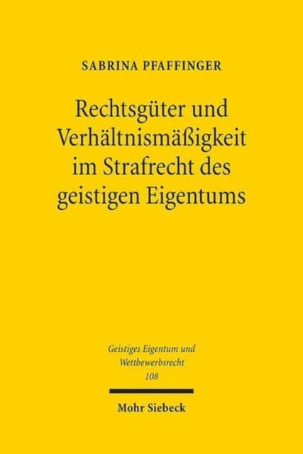 Rechtsgüter und Verhältnismäßigkeit im Strafrecht des geistigen Eigentums