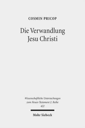 Die Verwandlung Jesu Christi: Historisch-kritische und patristische Studien