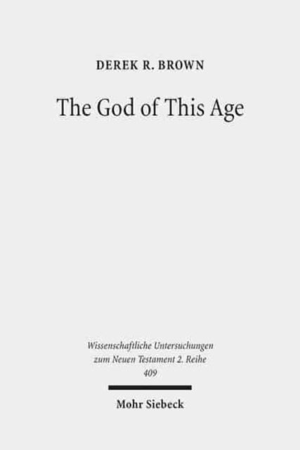 The God of This Age: Satan in the Churches and Letters of the Apostle Paul