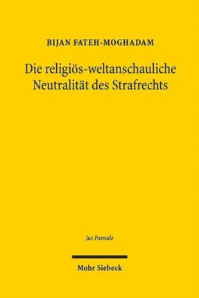 Die religiös-weltanschauliche Neutralität des Strafrechts: Zur strafrechtlichen Beobachtung religiöser Pluralität