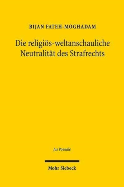 Die religiös-weltanschauliche Neutralität des Strafrechts: Zur strafrechtlichen Beobachtung religiöser Pluralität