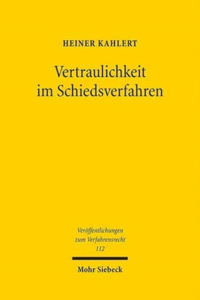 Vertraulichkeit im Schiedsverfahren: Eine Untersuchung nach deutschem Recht mit internationalen Bezügen