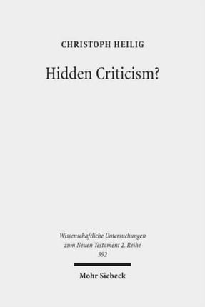 Hidden Criticism?: The Methodology and Plausibility of the Search for a Counter-Imperial Subtext in Paul