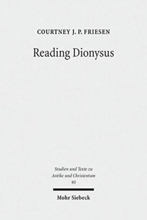 Reading Dionysus: Euripides' Bacchae and the Cultural Contestations of Greeks, Jews, Romans, and Christians