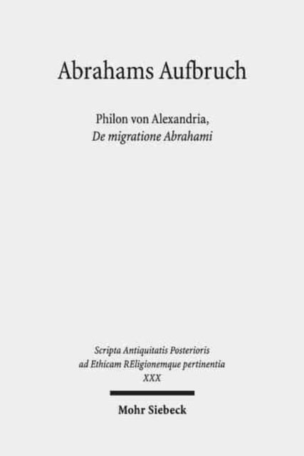 Abrahams Aufbruch: Philon von Alexandria, De migratione Abrahami