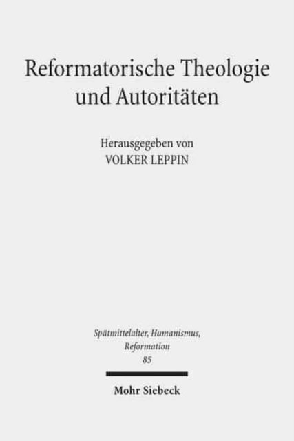 Reformatorische Theologie und Autoritäten: Studien zur Genese des Schriftprinzips beim jungen Luther