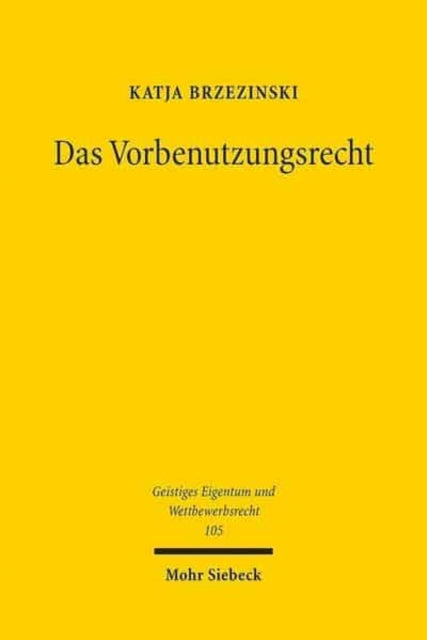 Das Vorbenutzungsrecht: Geschichte, Legitimation, Funktion im Patentsystem