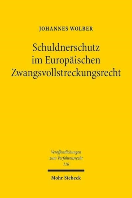 Schuldnerschutz im Europäischen Zwangsvollstreckungsrecht: Eine rechtsvergleichende und kollisionsrechtliche Untersuchung der schuldnerschützenden Vorschriften im Europäischen Zwangsvollstreckungsrecht mit einem Schwerpunkt auf der Kontenpf