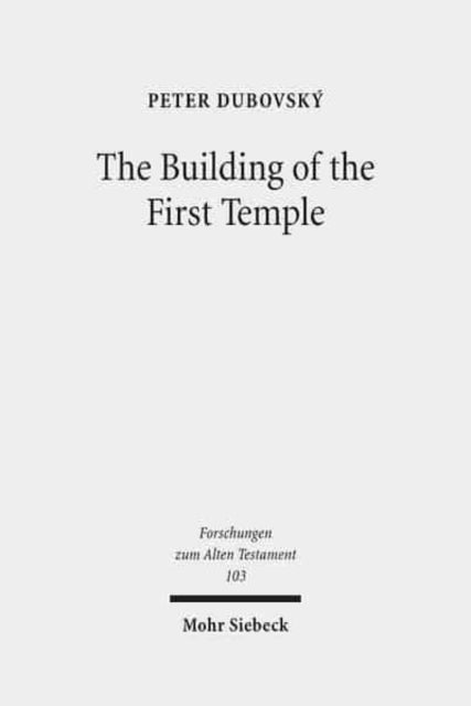 The Building of the First Temple: A Study in Redactional, Text-Critical and Historical Perspective