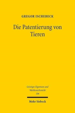 Die Patentierung von Tieren: Der Schutz geistigen Eigentums für Erfindungen in der Tierzucht im Rahmen der Biopatentrichtlinie 98/44/EG