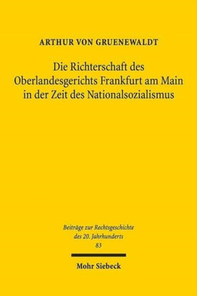 Die Richterschaft des Oberlandesgerichts Frankfurt am Main in der Zeit des Nationalsozialismus: Die Personalpolitik und Personalentwicklung