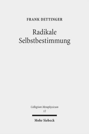 Radikale Selbstbestimmung: Eine Untersuchung zum Freiheitsverständnis bei Harry G. Frankfurt, Galen Strawson und Martin Luther