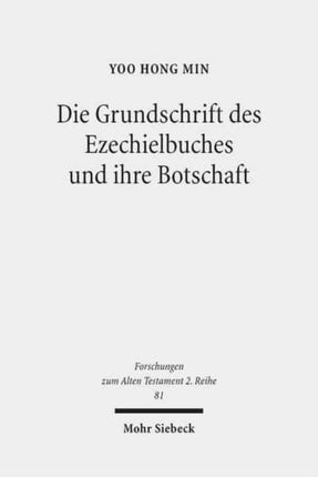 Die Grundschrift des Ezechielbuches und ihre Botschaft