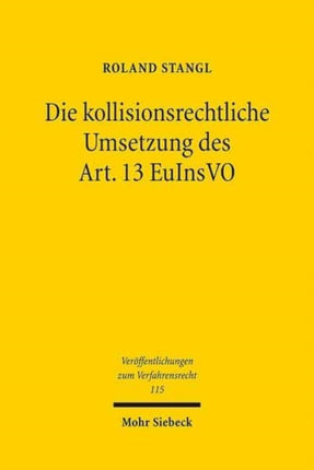 Die kollisionsrechtliche Umsetzung des Art. 13 EuInsVO: Methodenfindung im Spannungsfeld mitgliedstaatlicher Rechtsstrukturen