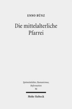 Die mittelalterliche Pfarrei: Ausgewählte Studien