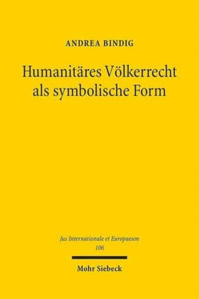 Humanitäres Völkerrecht als symbolische Form: Zur Normativität humanitären Völkerrechts im Spiegel der Philosophie der symbolischen Formen Ernst Cassirers