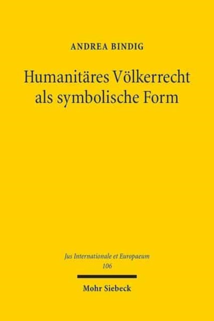 Humanitäres Völkerrecht als symbolische Form: Zur Normativität humanitären Völkerrechts im Spiegel der Philosophie der symbolischen Formen Ernst Cassirers