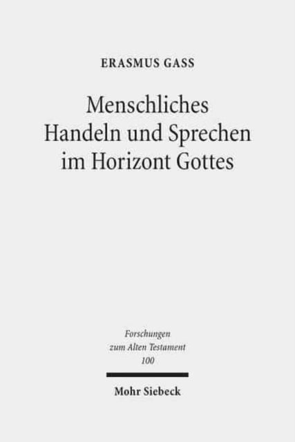 Menschliches Handeln und Sprechen im Horizont Gottes: Aufsätze zur biblischen Theologie