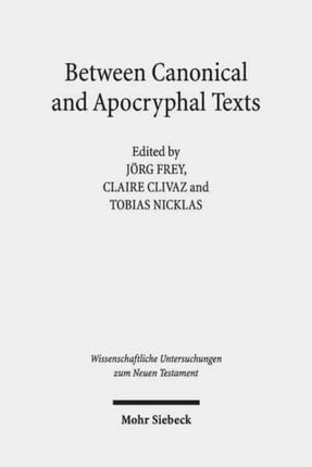 Between Canonical and Apocryphal Texts: Processes of Reception, Rewriting, and Interpretation in Early Judaism and Early Christianity