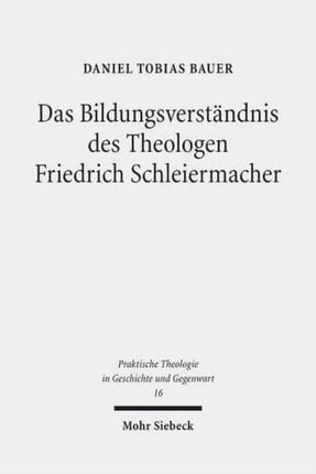 Das Bildungsverständnis des Theologen Friedrich Schleiermacher