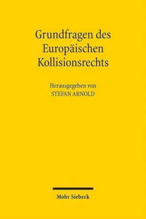 Grundfragen des Europäischen Kollisionsrechts