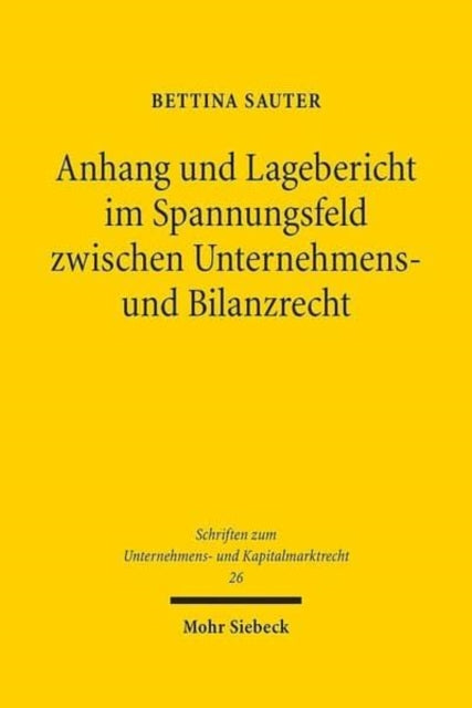 Anhang und Lagebericht im Spannungsfeld zwischen Unternehmens- und Bilanzrecht: Systematische Aspekte der Neuordnung bilanz- und gesellschaftsrechtlicher Unternehmensberichterstattung