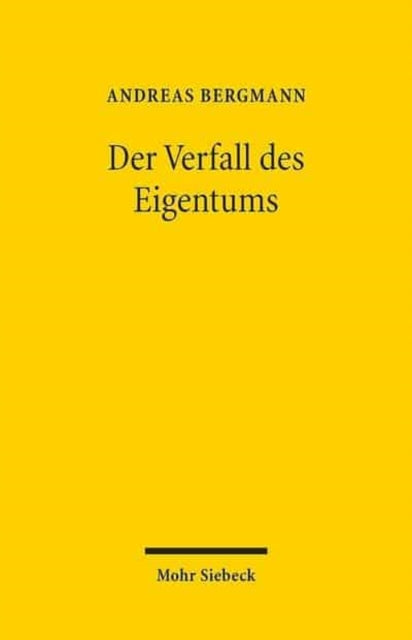 Der Verfall des Eigentums: Ersitzung und Verjährung der Vindikation am Beispiel von Raubkunst und Entarteter Kunst (Der Fall Gurlitt)