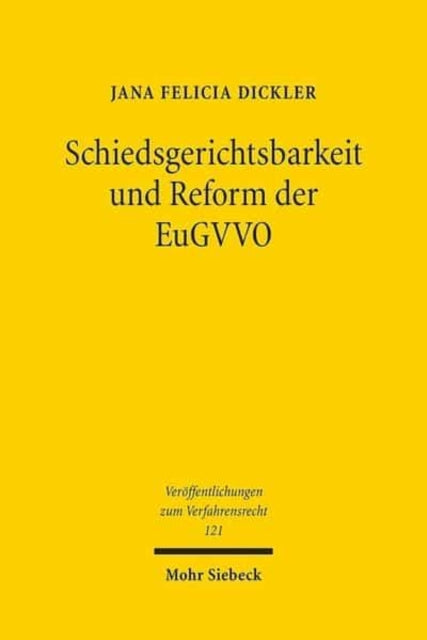 Schiedsgerichtsbarkeit und Reform der EuGVVO: Standort Europa zwischen Stagnation und Fortschritt