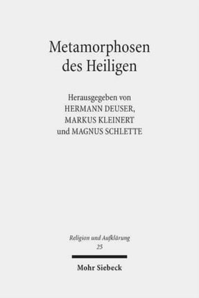 Metamorphosen des Heiligen: Struktur und Dynamik von Sakralisierung am Beispiel der Kunstreligion