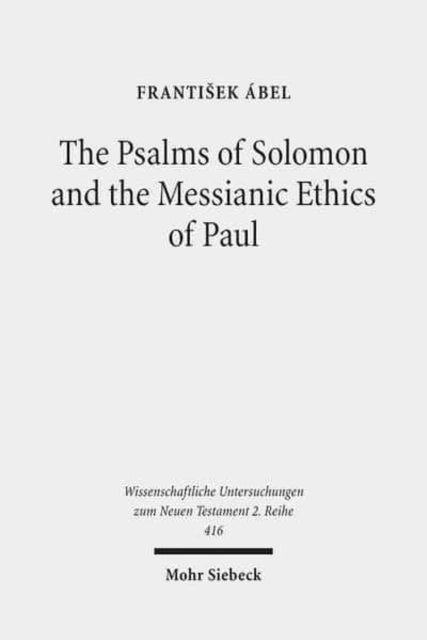 The Psalms of Solomon and the Messianic Ethics of Paul