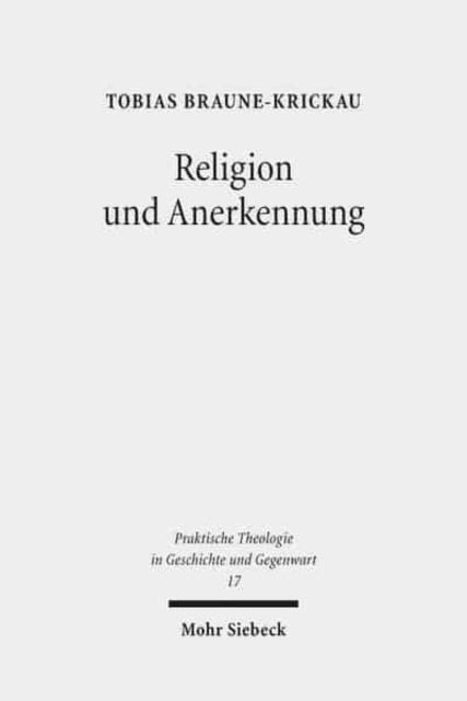 Religion und Anerkennung: Ein Versuch über Diakonie als Ort religiöser Erfahrung