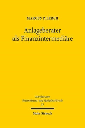 Anlageberater als Finanzintermediäre: Aufklärungspflichten über monetäre Eigeninteressen von Finanzdienstleistern in Beratungskonstellationen