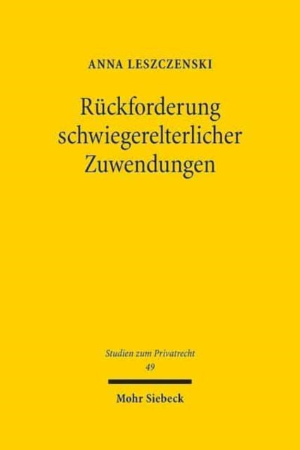 Rückforderung schwiegerelterlicher Zuwendungen: Zugleich ein Beitrag zur dogmatischen Einordnung und Fortentwicklung des familienrechtlichen Vertrages sui generis