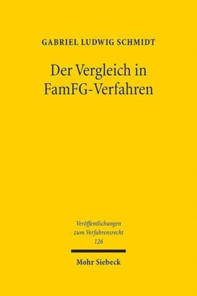 Der Vergleich in FamFG-Verfahren: Zugleich eine Untersuchung der Grenzen der Dispositionsfreiheit über Verfahrensgegenstand und Verfahrensende in Familiensachen und der Freiwilligen Gerichtsbarkeit